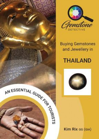 Carte Gemstone Detective: Buying Gemstones and Jewellery in Thailand Kim Rix