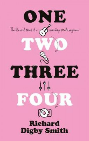 Buch One, Two, Three, Four: The life and times of a recording studio engineer Richard Digby Smith