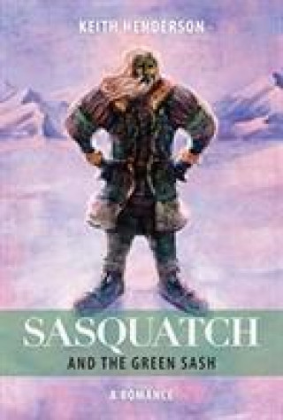 Книга Sasquatch and the Green Sash KEITH HENDERSON