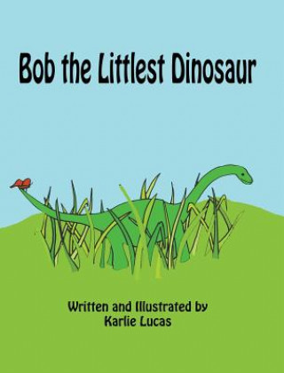 Libro Bob the Littlest Dinosaur Karlie M Lucas