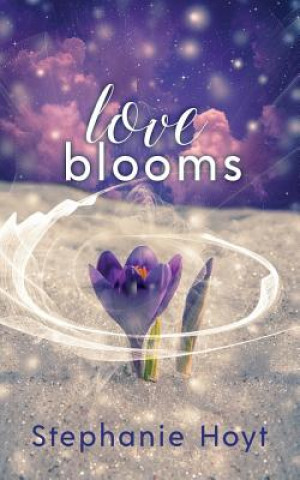 Kniha Love Blooms Stephanie Hoyt