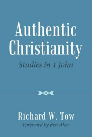 Knjiga Authentic Christianity Richard W Tow