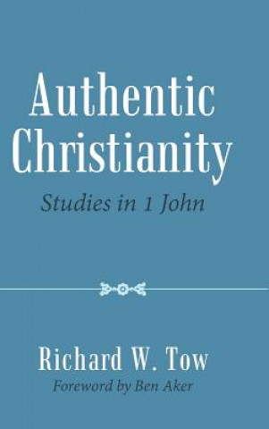 Knjiga Authentic Christianity Richard W Tow