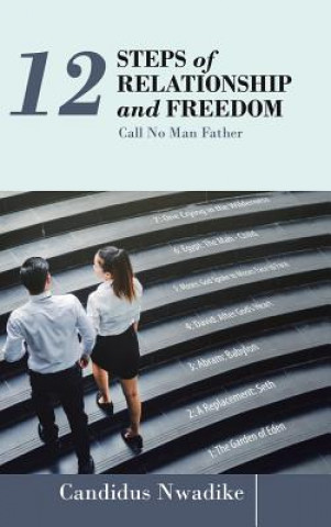 Book 12 Steps of Relationship and Freedom Candidus Nwadike