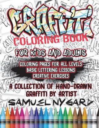 Book Graffiti Coloring Book for Kids and Adults: Coloring Pages for All Levels, Basic Lettering Lessons and Creative Exercises Samuel Nygard