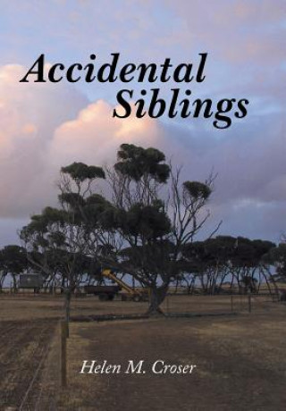 Knjiga Accidental Siblings Helen M Croser