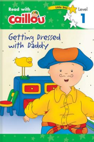 Kniha Caillou: Getting Dressed with Daddy - Read with Caillou, Level 1 Rebecca Klevberg Moeller