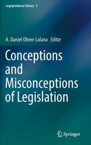 Knjiga Conceptions and Misconceptions of Legislation A. Daniel Oliver-Lalana