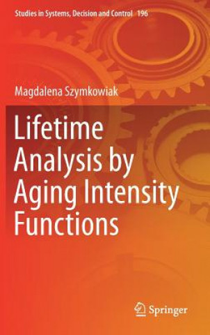 Knjiga Lifetime Analysis by Aging Intensity Functions Magdalena Szymkowiak