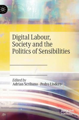 Carte Digital Labour, Society and the Politics of Sensibilities Adrian Scribano