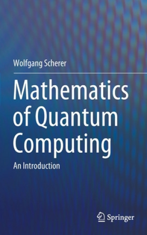 Книга Mathematics of Quantum Computing Wolfgang Scherer