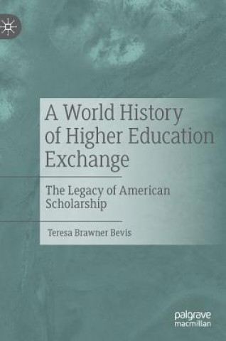 Kniha World History of Higher Education Exchange Teresa Brawner Bevis