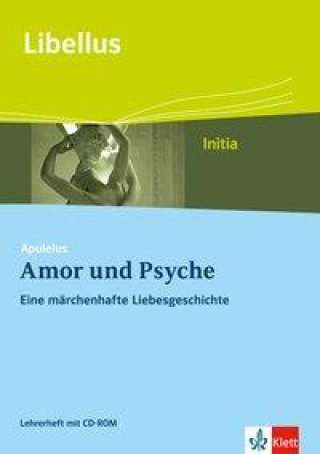 Książka Apuleius: Amor und Psyche. Eine märchenhafte Liebesgeschichte. Lehrerheft mit CD-ROM Klasse 9 