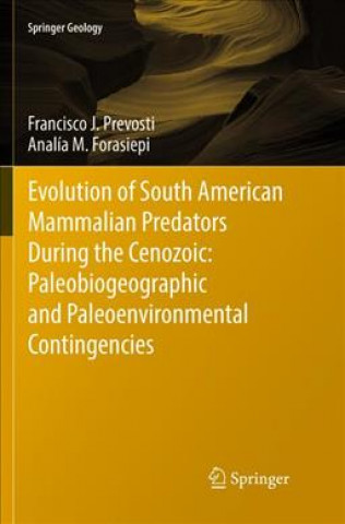 Carte Evolution of South American Mammalian Predators During the Cenozoic: Paleobiogeographic and Paleoenvironmental Contingencies Francisco J. Prevosti