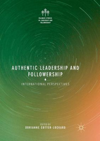 Carte Authentic Leadership and Followership Dorianne Cotter-Lockard