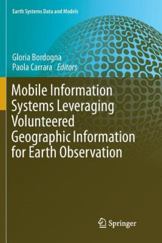 Kniha Mobile Information Systems Leveraging Volunteered Geographic Information for Earth Observation Gloria Bordogna