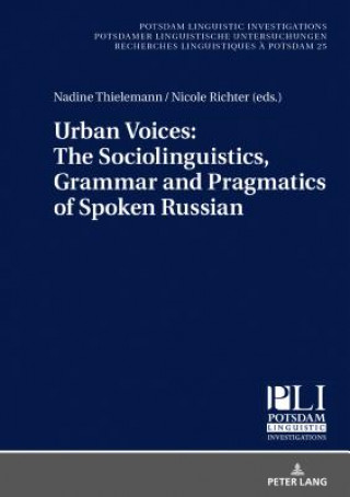 Knjiga Urban Voices: The Sociolinguistics, Grammar and Pragmatics of Spoken Russian Nadine Thielemann