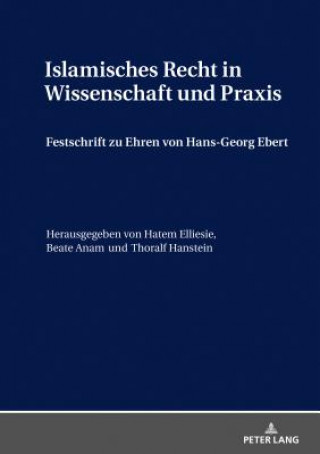 Książka Islamisches Recht in Wissenschaft Und Praxis Hatem Elliesie