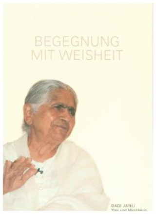 Kniha Begegnung mit Weisheit Dadi Janki