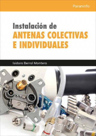 Könyv INSTALACIÓN DE ANTENAS COLECTIVAS E INDIVIDUALES ISIDORO BERRAL MONTERO