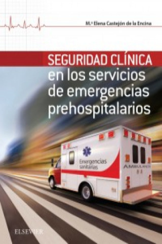 Książka SEGURIDAD CLÍNICA EN LOS SERVICIOS DE EMERGENCIA HOSPITALARIOS MARIA ELENA CASTEJON DE LA ENCINA