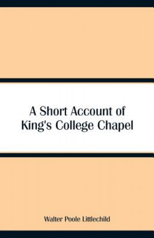 Carte Short Account of King's College Chapel Walter Poole Littlechild