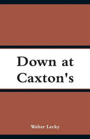 Kniha Down at Caxton's Walter Lecky