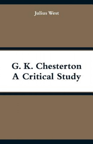 Book G. K. Chesterton, A Critical Study Julius West