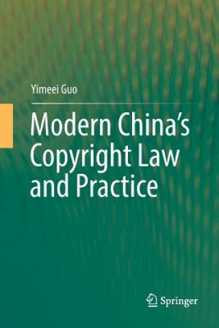 Könyv Modern China's Copyright Law and Practice Yimeei Guo