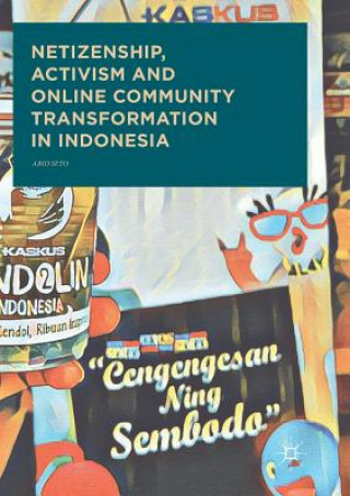 Könyv Netizenship, Activism and Online Community Transformation in Indonesia Ario Seto
