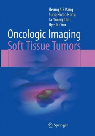 Kniha Oncologic Imaging: Soft Tissue Tumors Heung Sik Kang