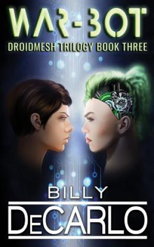 Kniha War-Bot: Droidmesh Trilogy Book 3 Billy DeCarlo
