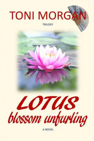 Kniha Lotus Blossom Unfurling Toni Morgan