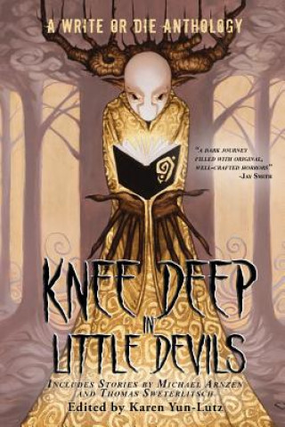 Kniha Knee Deep in Little Devils: A Write or Die Anthology Karen D Yun-Lutz
