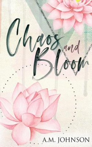 Kniha Chaos and Bloom A M Johnson