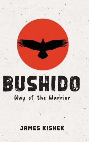 Kniha Bushido: Way of the Warrior James Kishek