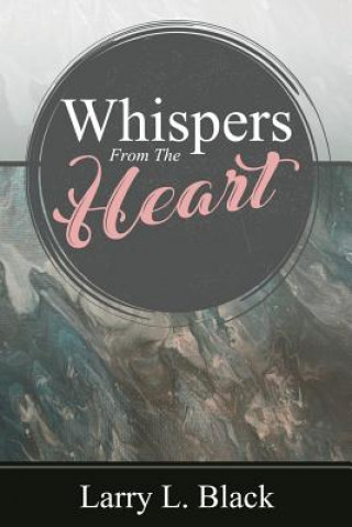 Knjiga Whispers From The Heart Larry L Black