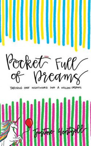 Carte Pocket Full of Dreams: Turning One Nightmare Into A Million Dreams Justine Wentzell