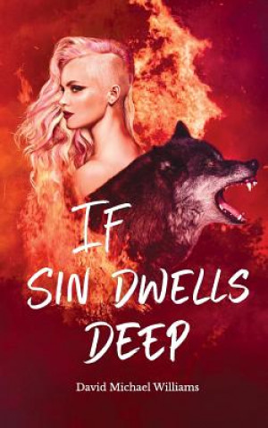 Knjiga If Sin Dwells Deep David Michael Williams