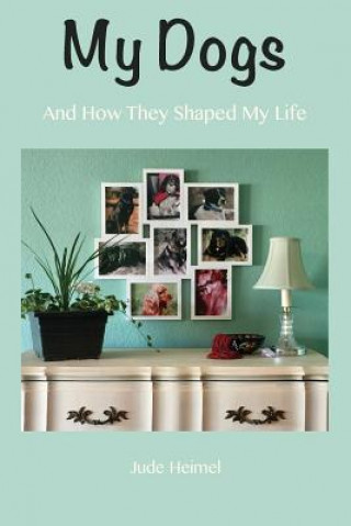 Książka My Dogs: And How They Shaped My Life Jude Heimel