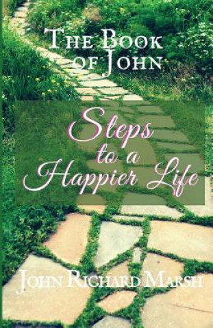 Книга The Book Of John: Steps to a Happier Life (Color Interior) John Richard Marsh