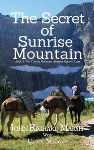 Kniha The Secret of Sunrise Mountain: Book 3: The Sunrise Mountain Western Mystery Saga John Richard Marsh