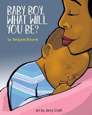 Kniha Baby Boy, What Will You Be? Terquoia Bourne