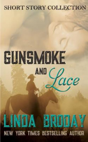 Könyv Gunsmoke and Lace Linda Broday