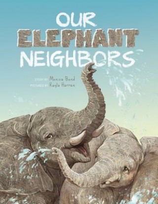 Kniha Our Elephant Neighbours Monica L Bond