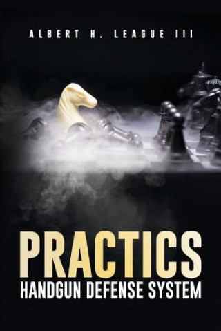 Buch Practics: Handgun Defense System Albert H League III