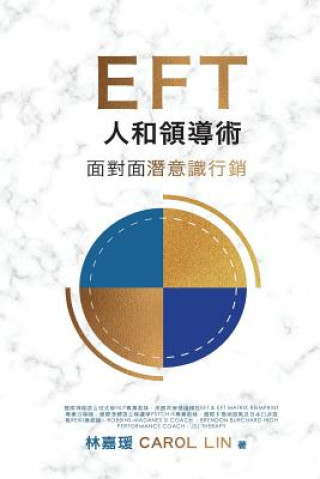 Kniha Eft Influence Master - In Chinese: 1-On-1 Face-To-Face Subconscious Selling for Sales Managers, Leaders & Negotiators MS Carol Lin