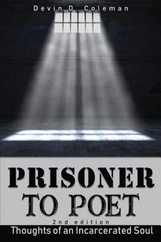 Kniha Prisoner to Poet: Thoughts of an Incarcerated Soul Devin D Coleman