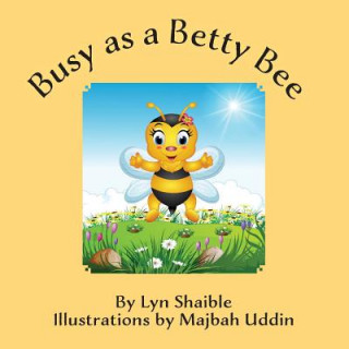 Kniha Busy as a Betty Bee Lyn Shaible