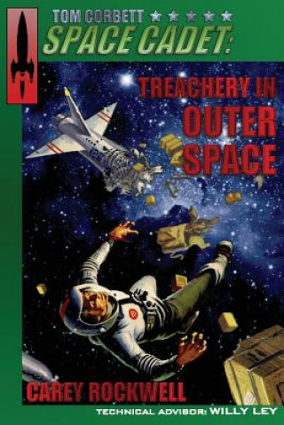 Könyv Tom Corbett, Space Cadet: Treachery in Outer Space Carey Rockwell